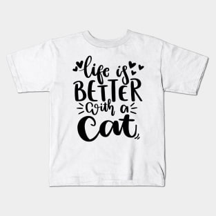 Life Is Better With A Cat. Funny Cat Lover Quote. Kids T-Shirt